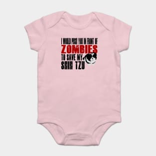 I Would Push You In Front Of Zombies To Save My Shih Tzu Baby Bodysuit
